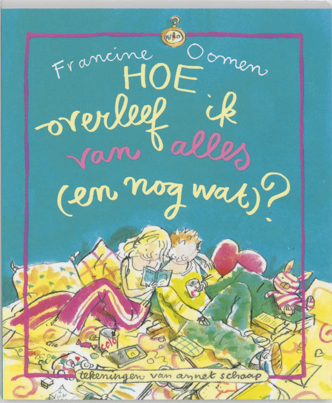 Francine Oomen Hoe Overleef Ik Van Alles (en Nog Wat) ?