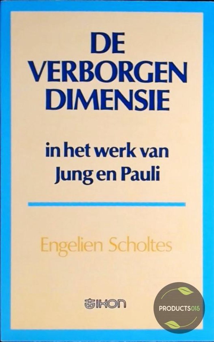 De verborgen dimensie in het werk van Jung en Pauli : begeleidend boek bij de vierdelige IKON documentaire-serie Passions of the Soul