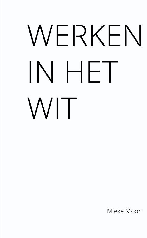 Mieke Moor Werken In Het Wit thumbnail