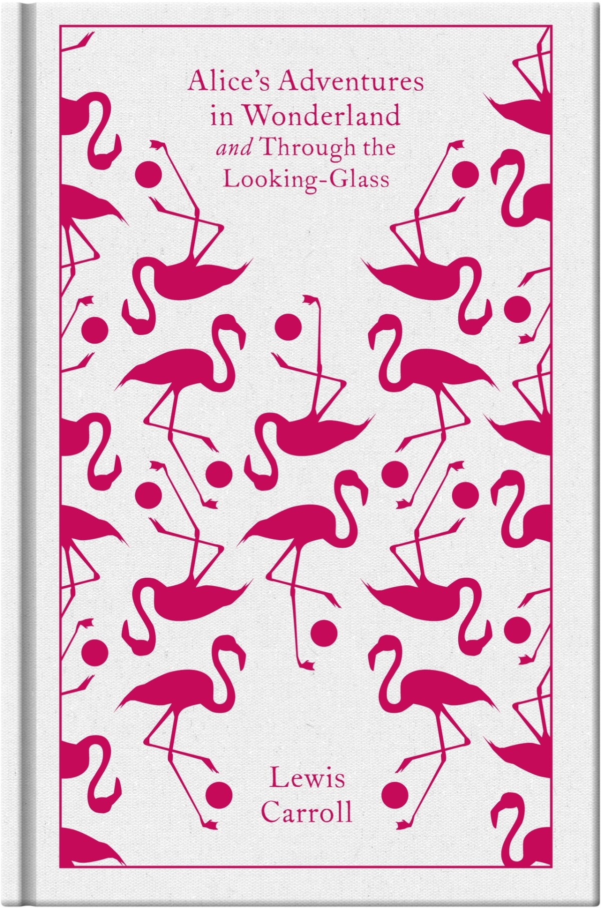 Alice's Adventures in Wonderland and Through the Looking Glass / Penguin Clothbound Classics