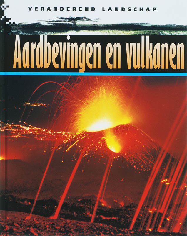 Aardbevingen en vulkanen / Veranderend landschap