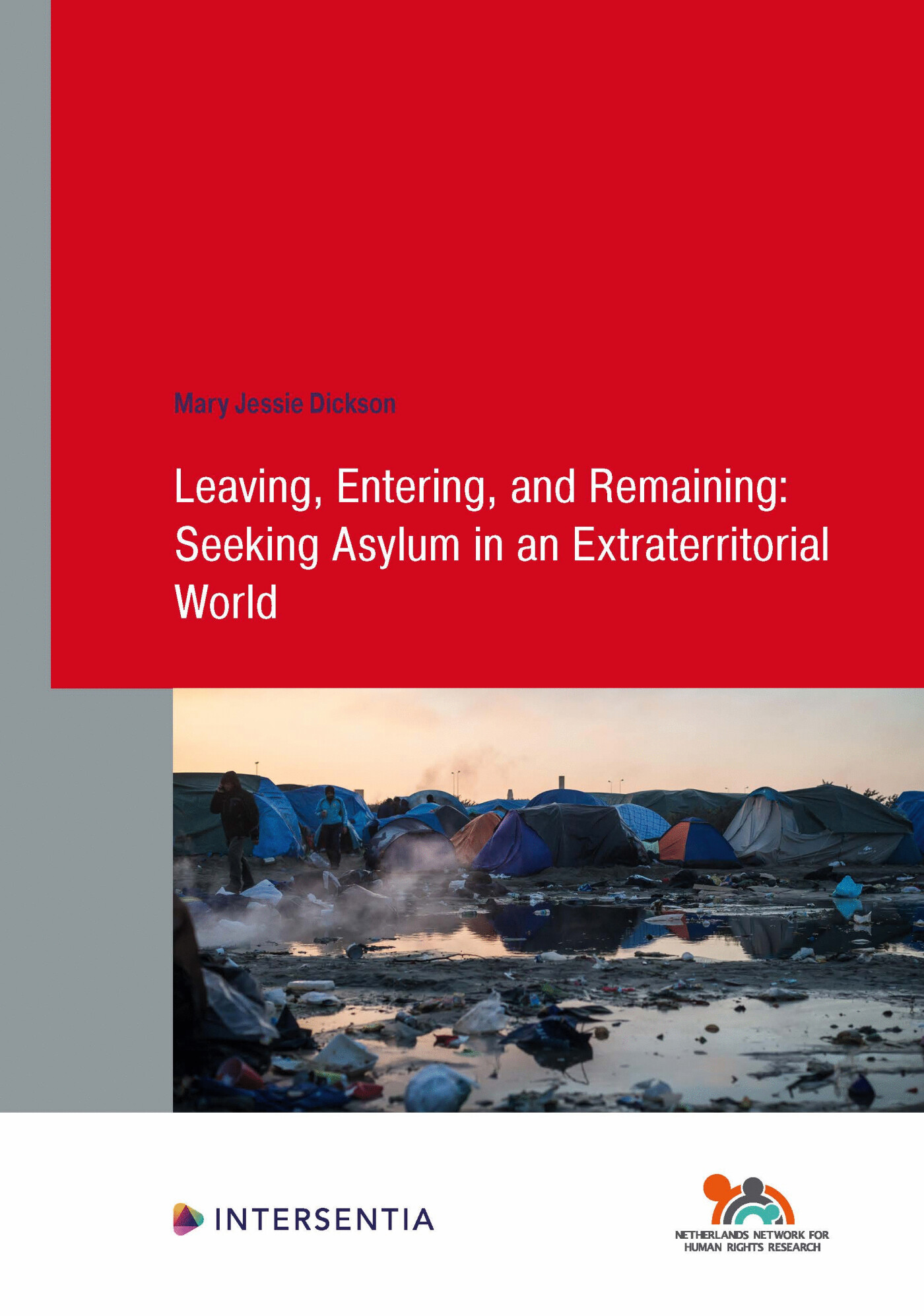 Leaving, Entering, and Remaining: Seeking Asylum in an Extraterritorial World / Human Rights Research Series / SHR
