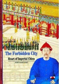 The Forbidden City: Heart of Imperial China (New Horizons S.)