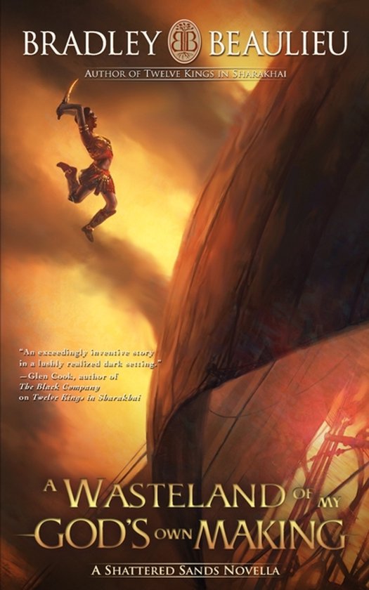 Bradley P Beaulieu The Song Of The Shattered Sands Novellas-A Wasteland Of My God's Own Making