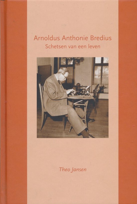 Arnoldus Anthonie Bredius, schetsen van een leven