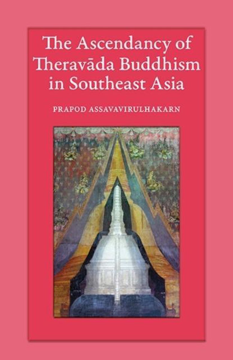 The Ascendancy of Theravada Buddhism in Southeast Asia