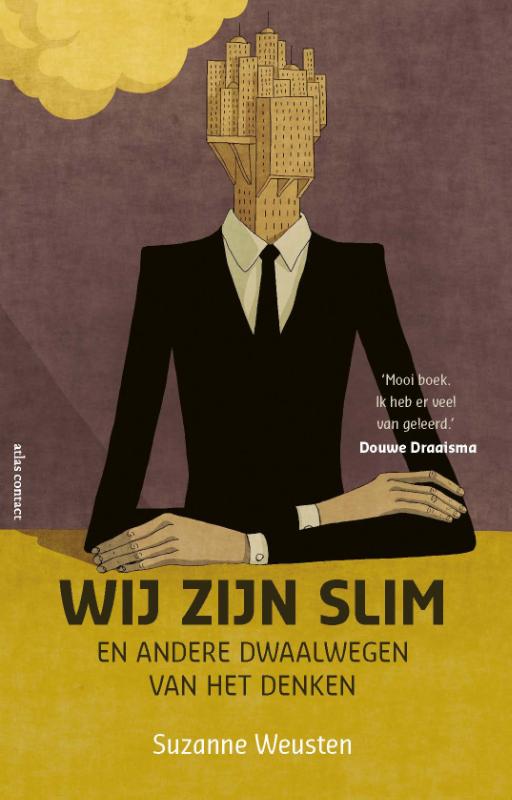 Suzanne Weusten Wij Zijn Slim En Andere Dwaalwegen Van Het Denken