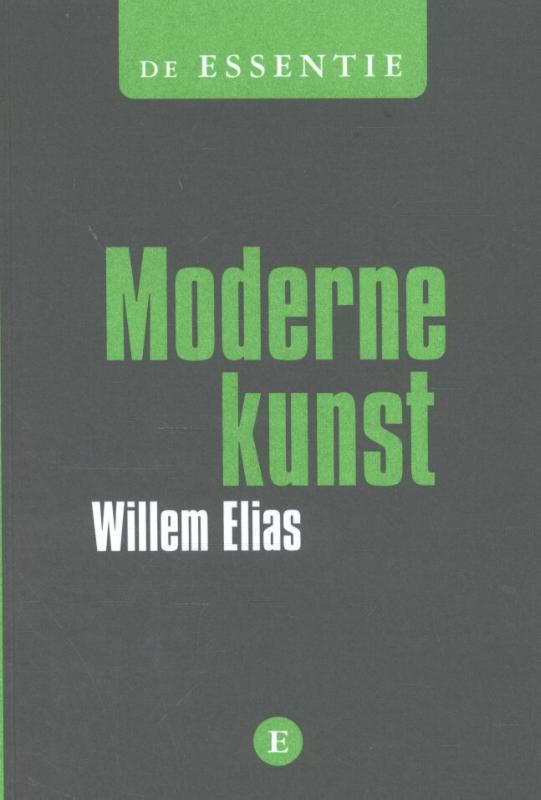 Willem Elias De Essentie Moderne Kunst / De Essentie