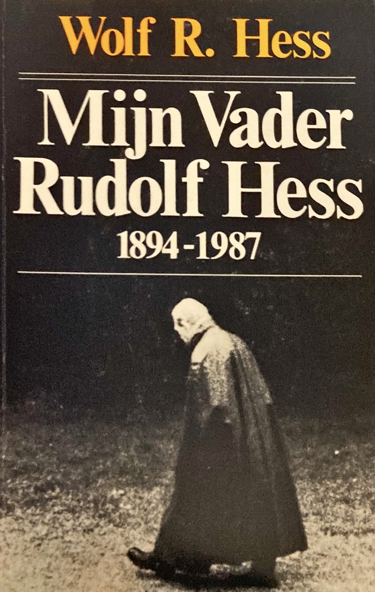 Mijn Vader Rudolf Hess 1894-1987