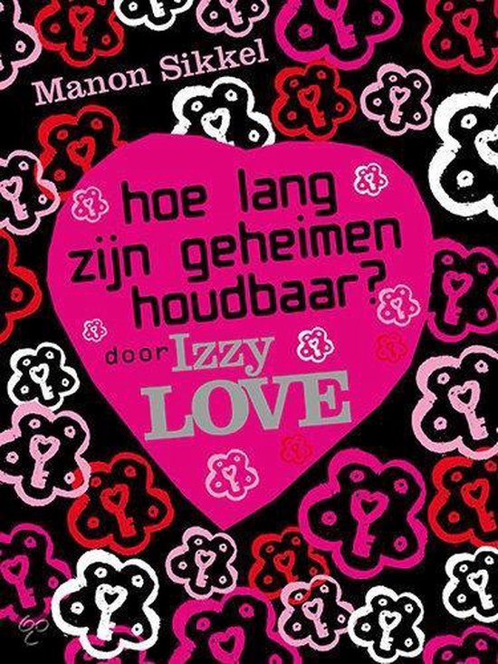 Manon Sikkel Izzy Love - Hoe Lang Zijn Geheimen Houdbaar