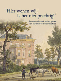 "Hier Wonen Wij! Is Het Niet Prachtig!" / Stichting Kastelenstudies Nederland / 2