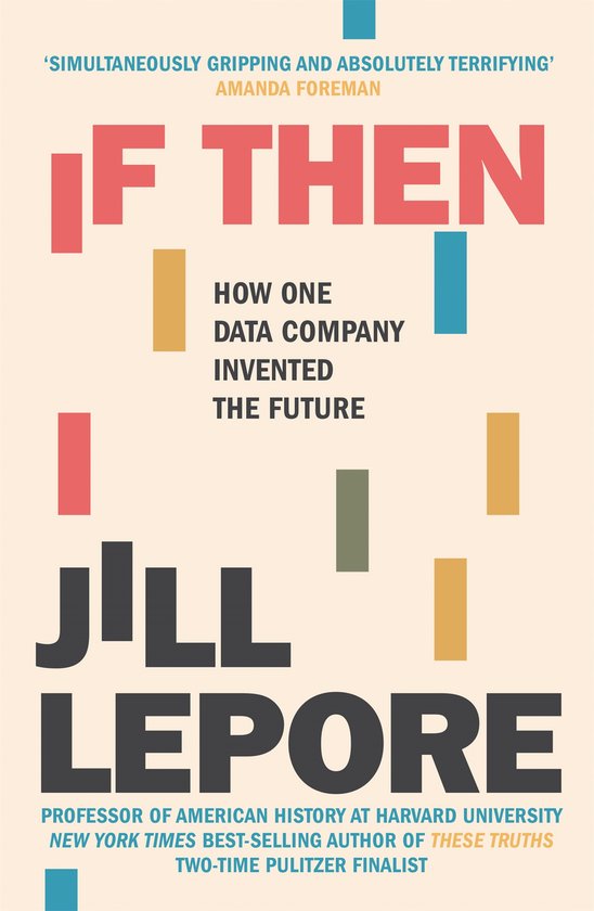 If Then How One Data Company Invented the Future