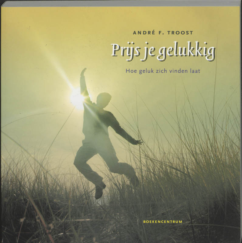 boekenbalie_9789023919117_cover Prijs Je Gelukkig Hoe Geluk Zich Vinden