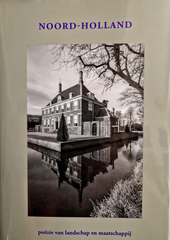 NOORD-HOLLAND - POEZIE VAN LANDSCHAP EN MAATSCHAPPIJ