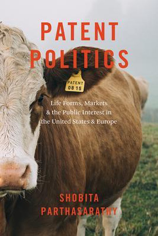 Patent Politics - Life Forms, Markets, and the Public Interest in the United States and Europe