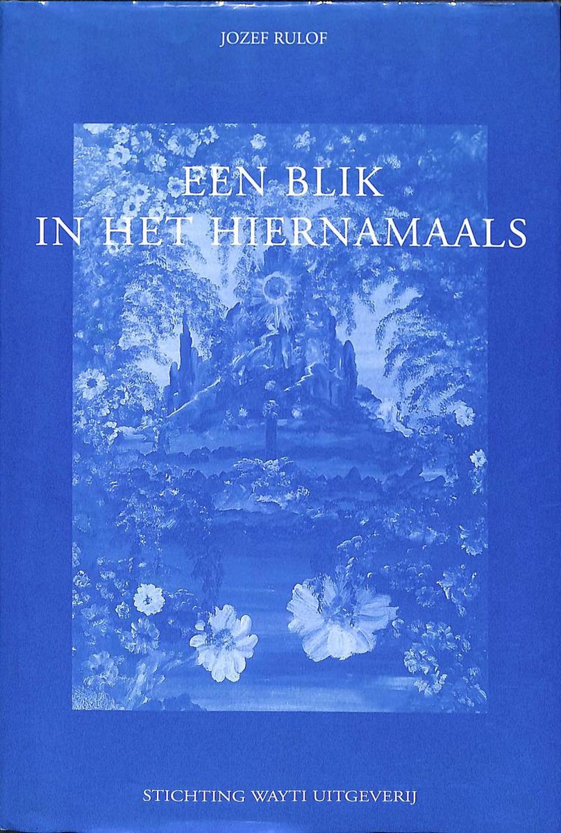 J. Rulof Een Blik In Het Hiernamaals