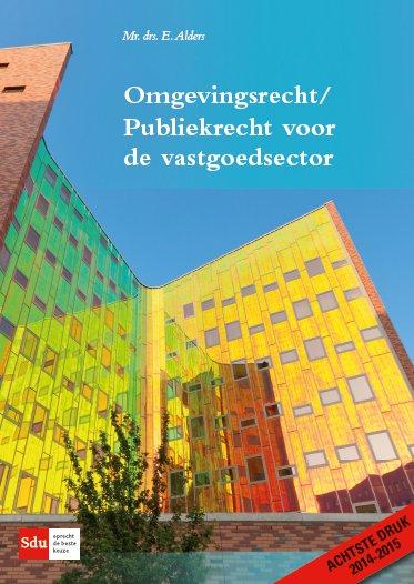 Omgevingsrecht/publiekrecht voor de vastgoedsector Editie 2014-2015