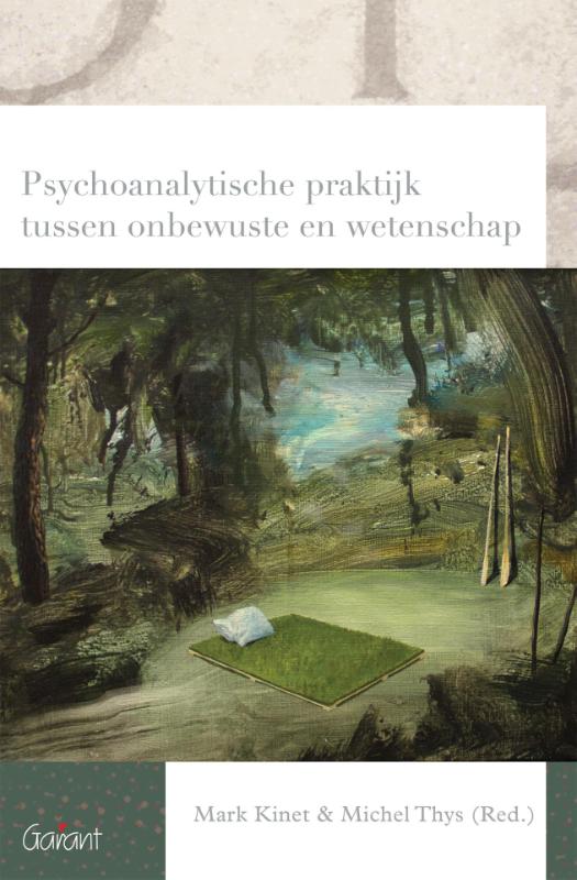 Psychoanalytische praktijk tussen onbewuste en wetenschap / Reeks Psychoanalytisch Actueel / 23