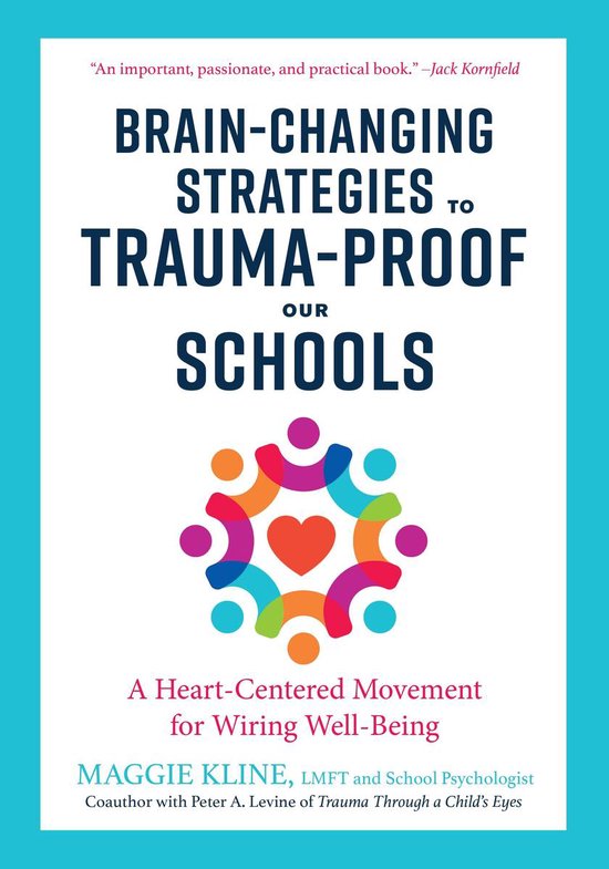 Maggie Kline Brain-Changing Strategies To Trauma-Proof Our Schools