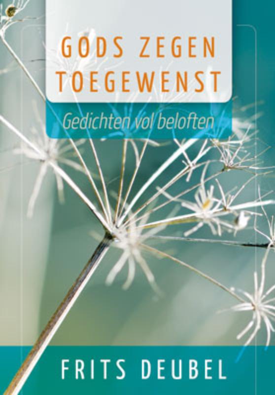 Frits Deubel Gods Zegen Toegewenst / Aansprekende Gedichtenserie
