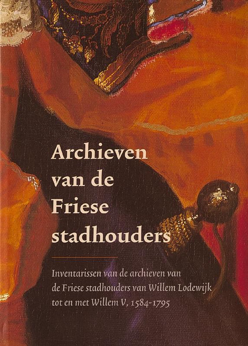 A.P. van Nienes Archieven Van De Friese Stadhouders