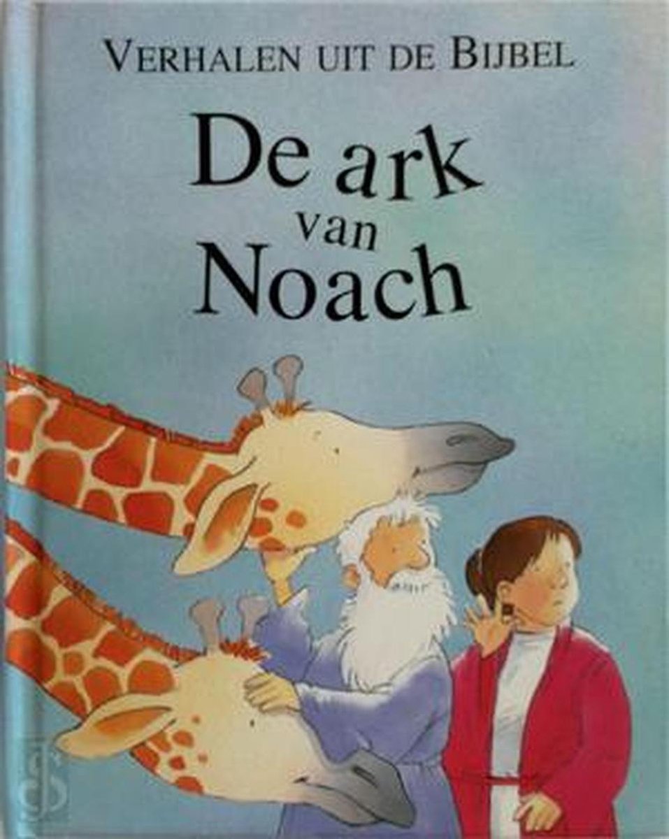 Verhalen uit de Bijbel - De Ark van Noach