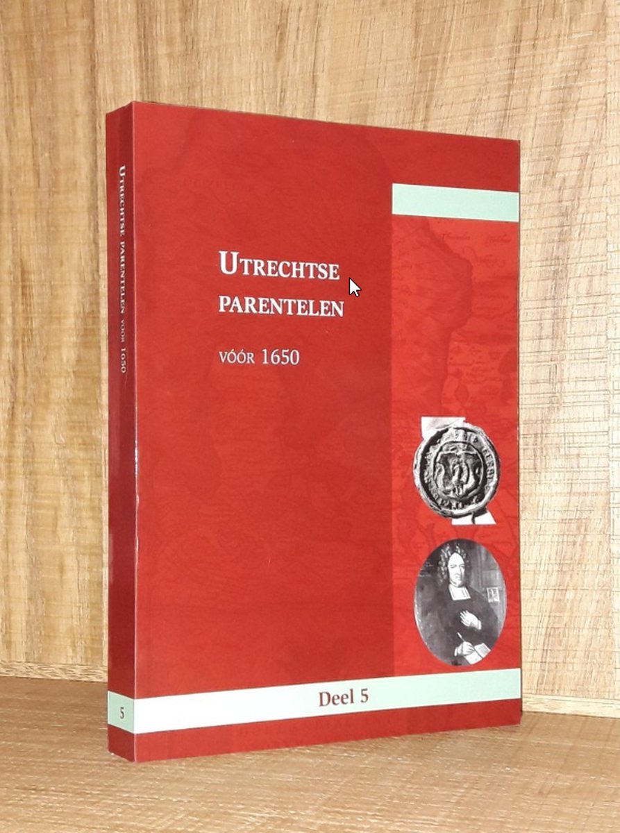 Utrechtse Parentelen voor 1650. DEEL 5