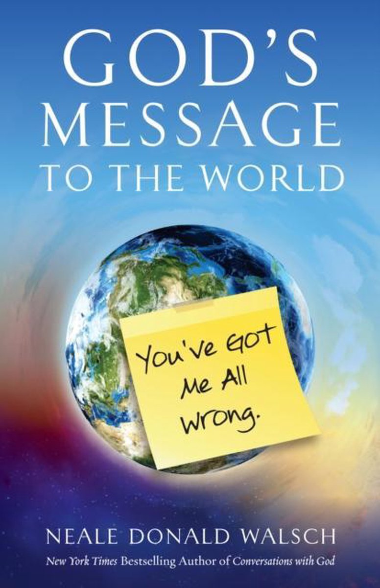 Neal Donald Walsch God'S Message To The World