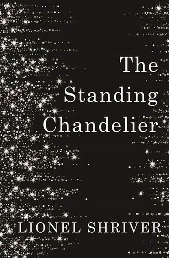 Lionel Shriver The Standing Chandelier