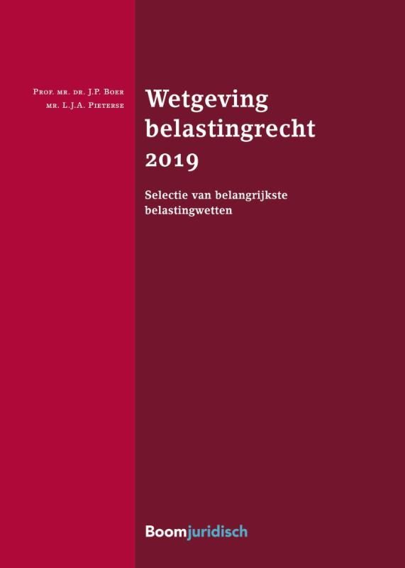 Wetgeving belastingrecht 2019 / Boom Juridische wettenbundels