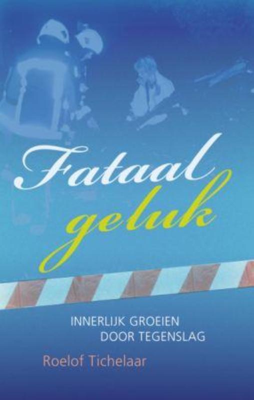 Roelof Tichelaar Fataal Geluk