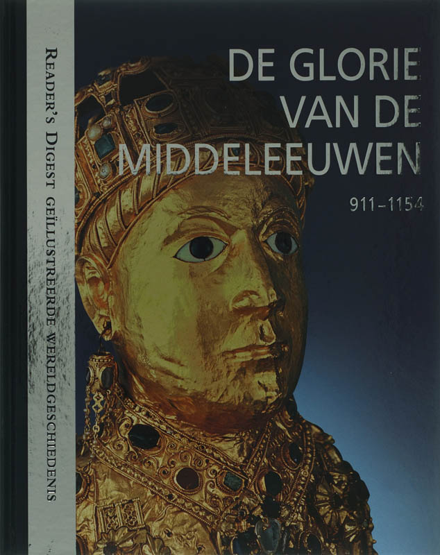 De Glorie van de Middeleeuwen 911-1154 / Reader's Digest Geillustreerde Wereldgeschiedenis / 4
