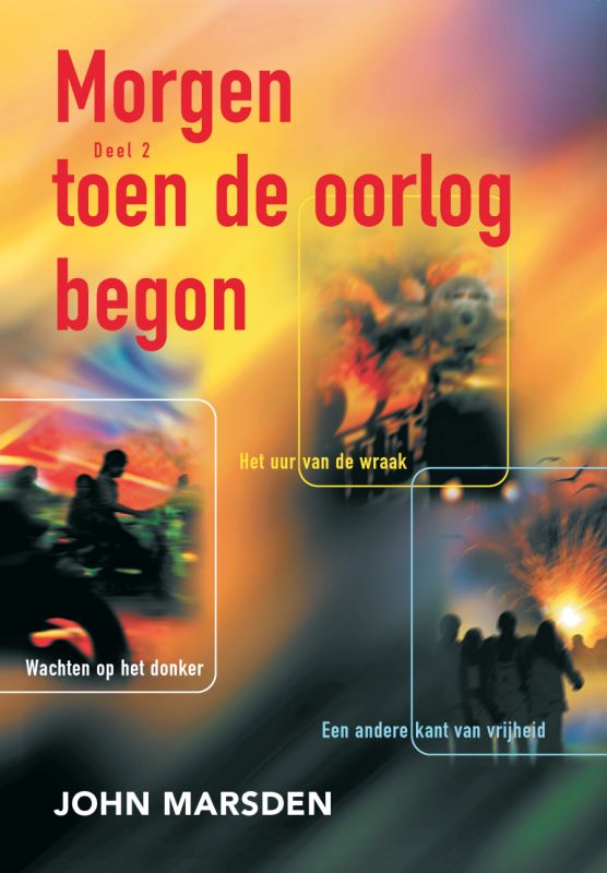 boekenbalie_9789025741051_cover Het uur van de wraak ; Wachten op het donker ; Een andere kant van vrijheid / Morgen toen de oorlog begon / 2