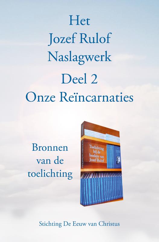 Het Jozef Rulof Naslagwerk 2 Onze Reïncarnaties