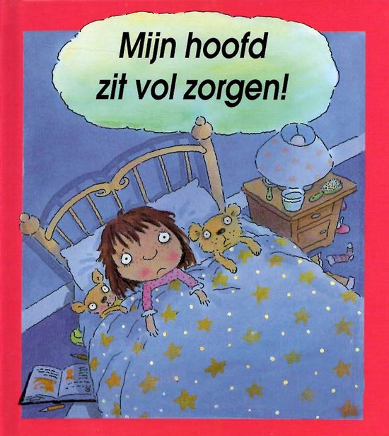 Mijn hoofd zit vol zorgen! / Ken je dat gevoel?