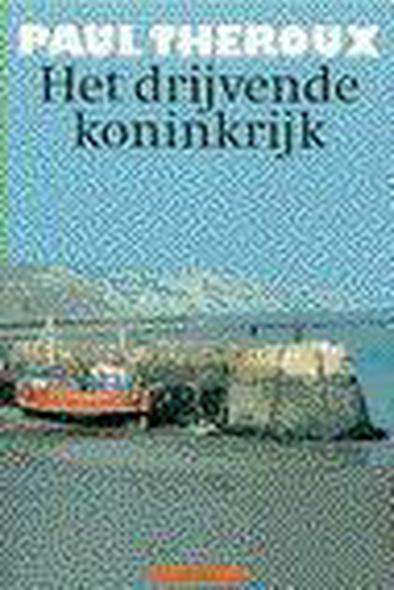 Paul Theroux Het Drijvende Koninkrijk thumbnail