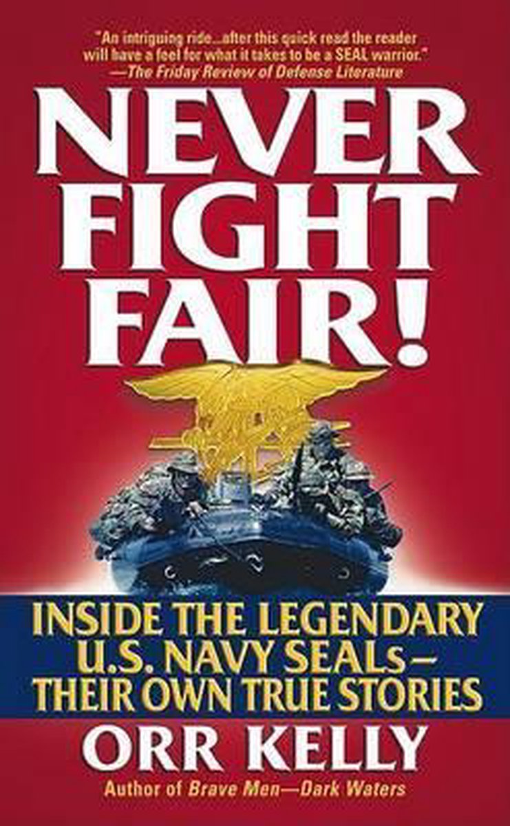 Never Fight Fair!: inside the Legendary Us Navy Seals