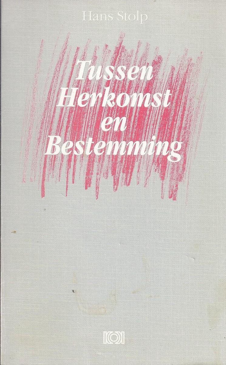 Tussen herkomst en bestemming - Hans Stolp