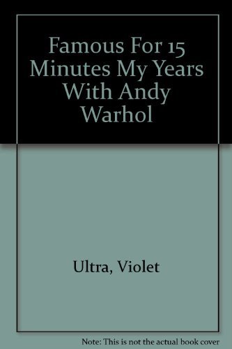 Famous for Fifteen Minutes: My Years with Andy Warhol