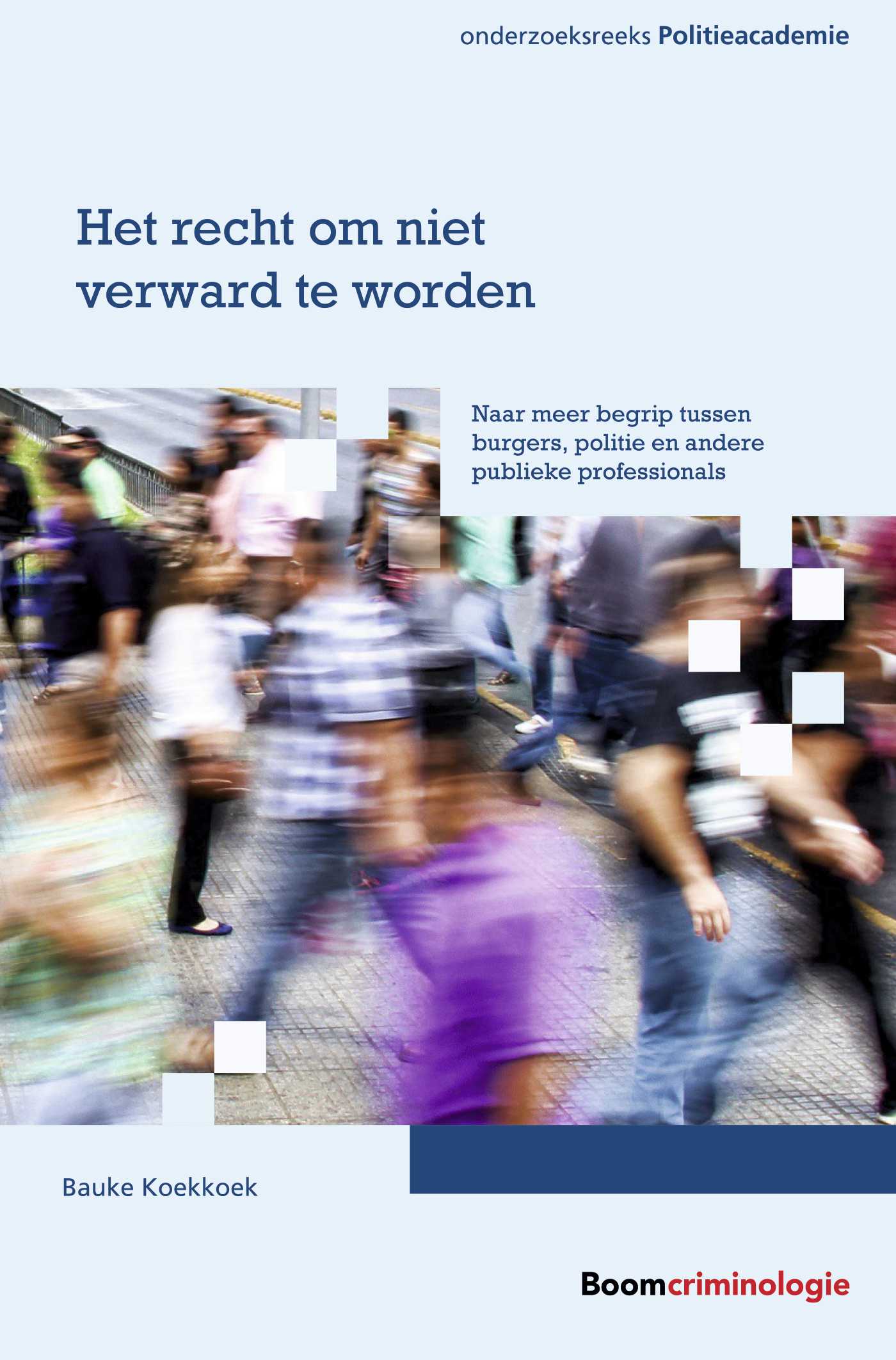 Het recht om niet verward te worden / Onderzoeksreeks Politieacademie