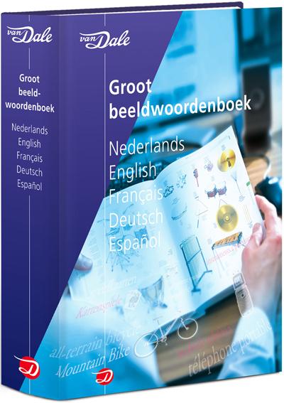 Van Dale groot beeldwoordenboek Nederlands, English, Français, Deutsch, Español