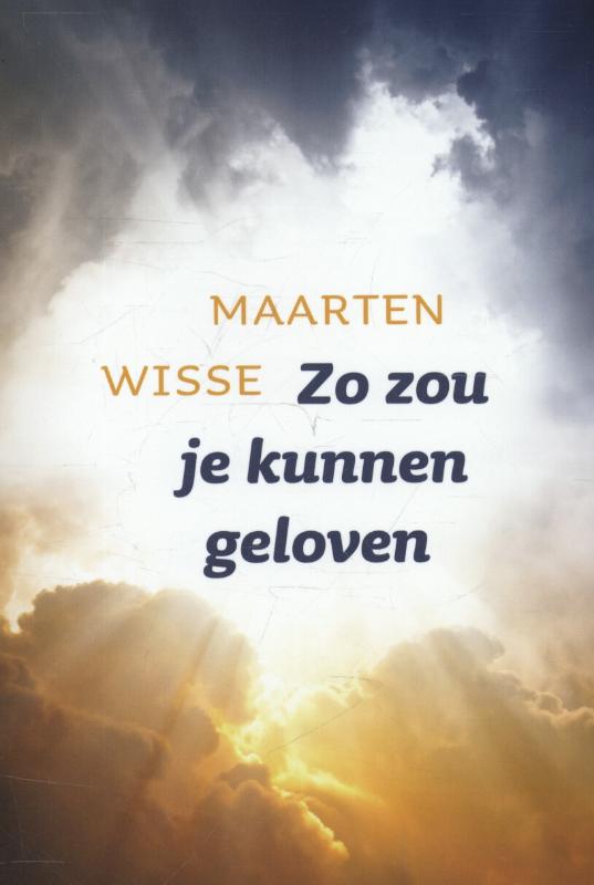 Maarten Wisse Zo Zou Je Kunnen Geloven