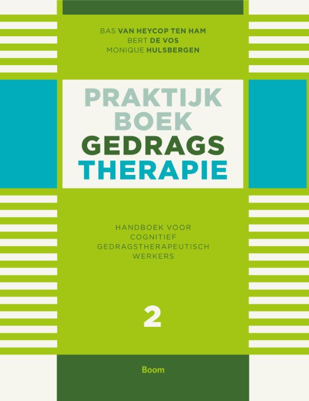 Bas van Heycop ten Ham Praktijkboek Gedragstherapie / Deel 2 Handboek Voor Cognitief Gedragstherapeutisch Werkers