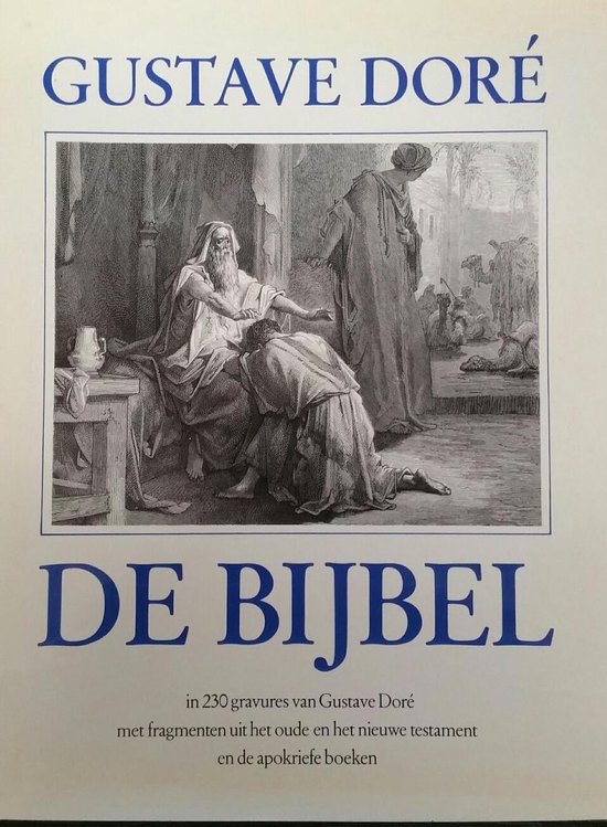 Bijbel in 230 gravures van Gustave Doré met fragmenten uit het oude en het nieuwe testament en de apokriefe boeken