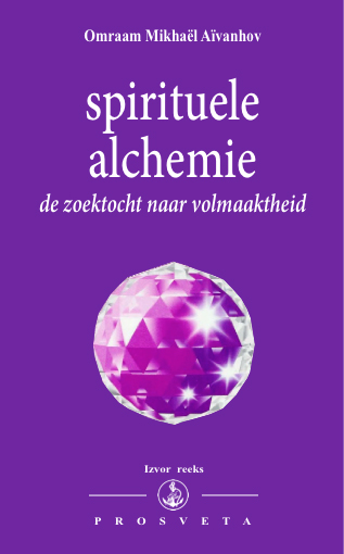 Omraam Mikhaël Aïvanhov Spirituele Alchemie / Izvor / 221