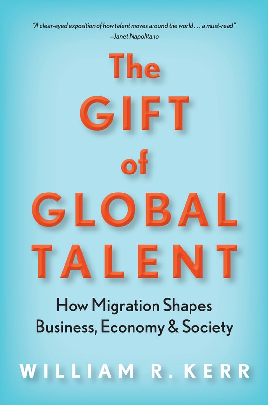 The Gift of Global Talent How Migration Shapes Business, Economy  Society