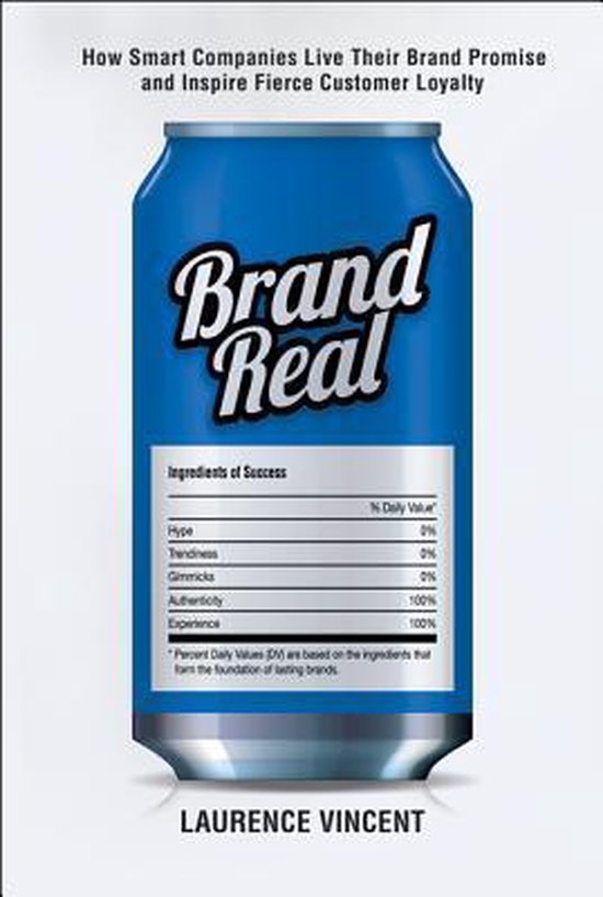 Brand Real: How Smart Companies Live Their Brand Promise And