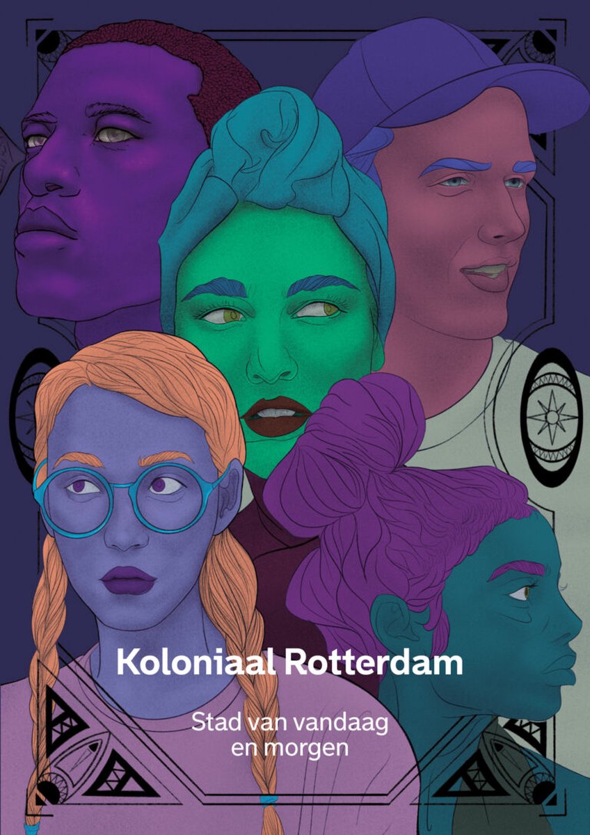 Koloniaal Rotterdam. Stad van vandaag en morgen.