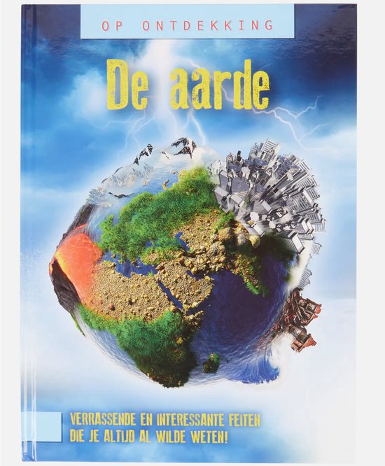 De Aarde Op Ontdekking - Verrassende En Interessante Feiten - Hardcover