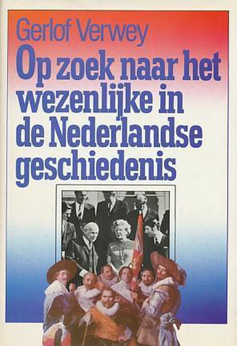 Op zoek naar het wezenlijke in de Nederlandse geschiedenis.